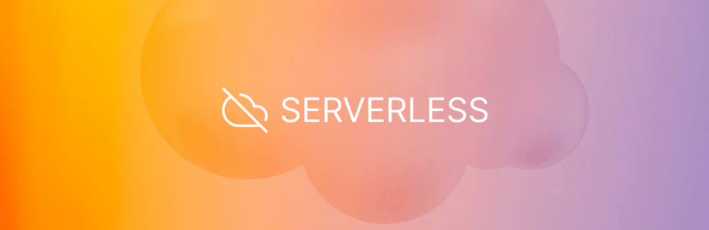 Serverless Architecture: What Is It, Benefits, Databases and How It Works